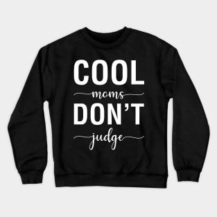 Cool Moms Don't Judge Crewneck Sweatshirt